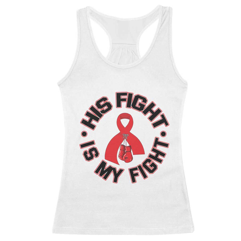 HIV Warrior His Fight Is My Fight Racerback Tank Top Red Ribbon Boxing Gift - Wonder Print Shop