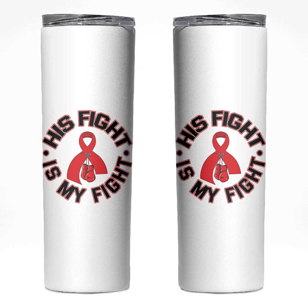 HIV Warrior His Fight Is My Fight Skinny Tumbler Red Ribbon Boxing Gift - Wonder Print Shop