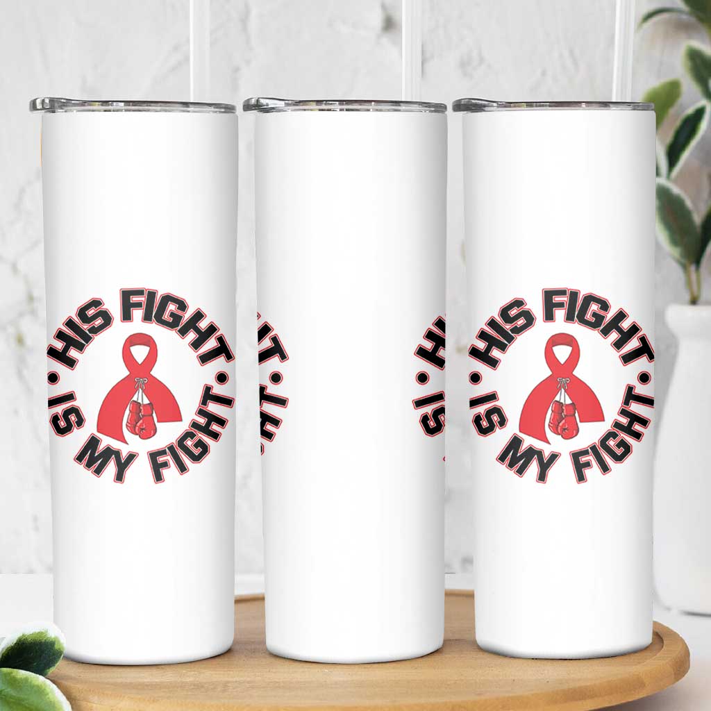 HIV Warrior His Fight Is My Fight Skinny Tumbler Red Ribbon Boxing Gift - Wonder Print Shop