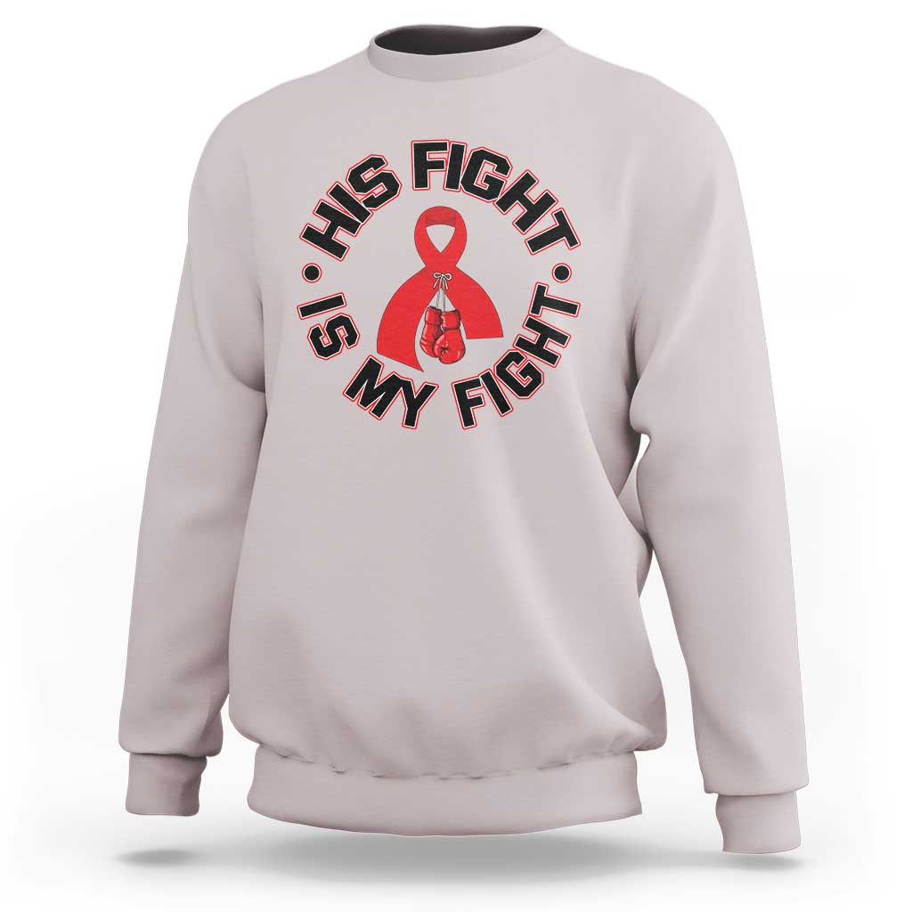 HIV Warrior His Fight Is My Fight Sweatshirt Red Ribbon Boxing Gift - Wonder Print Shop