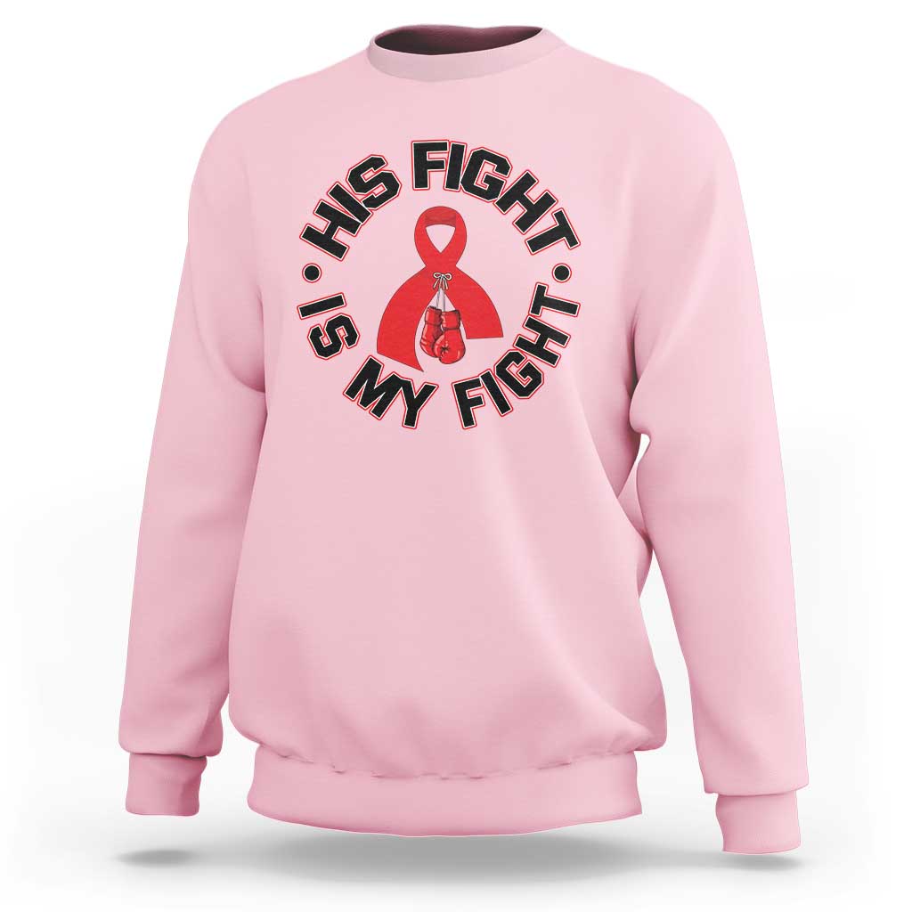 HIV Warrior His Fight Is My Fight Sweatshirt Red Ribbon Boxing Gift - Wonder Print Shop