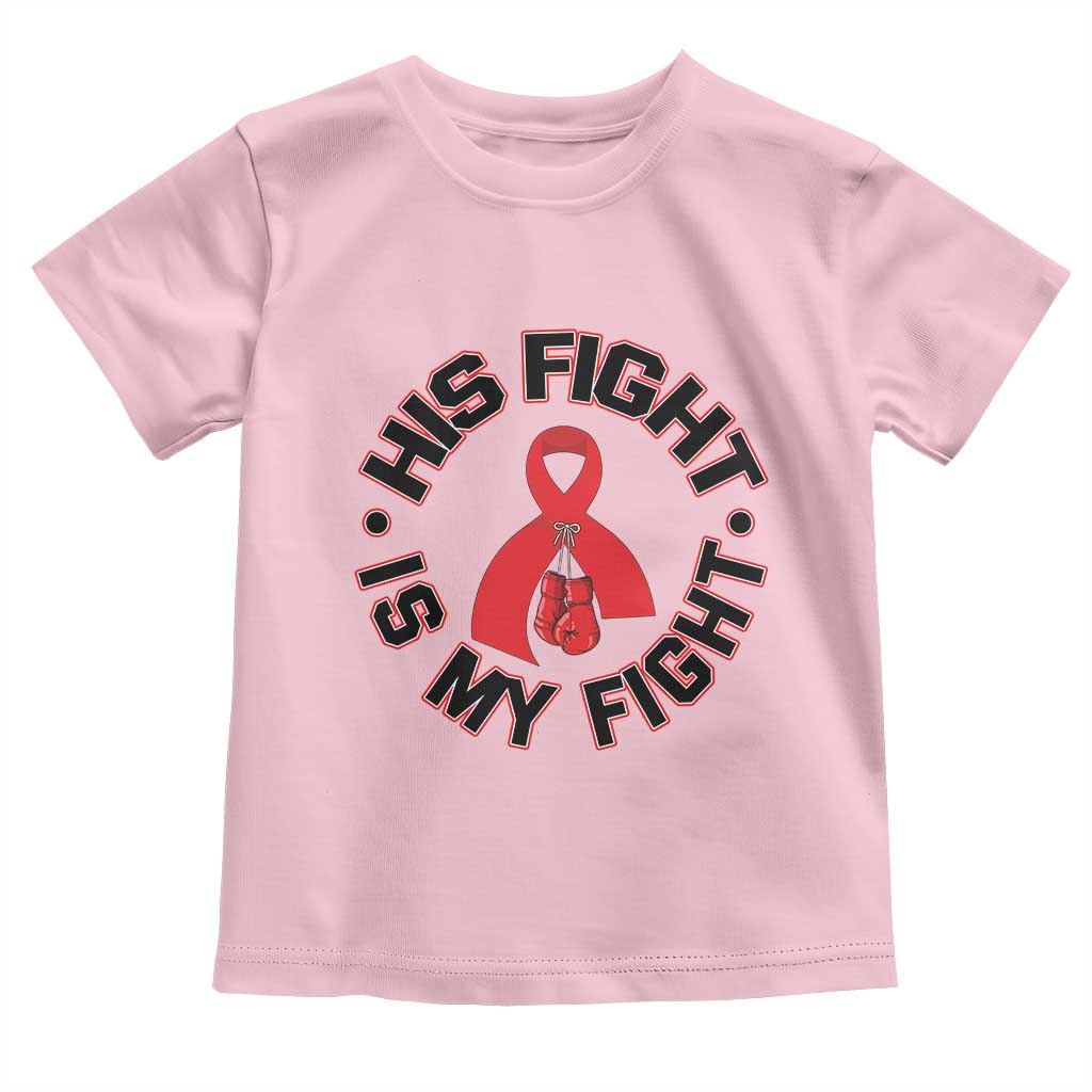 HIV Warrior His Fight Is My Fight Toddler T Shirt Red Ribbon Boxing Gift - Wonder Print Shop