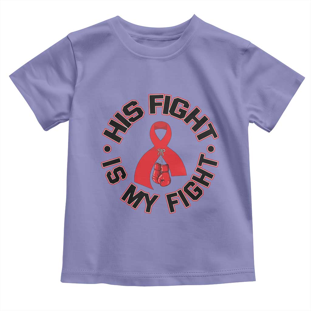 HIV Warrior His Fight Is My Fight Toddler T Shirt Red Ribbon Boxing Gift - Wonder Print Shop
