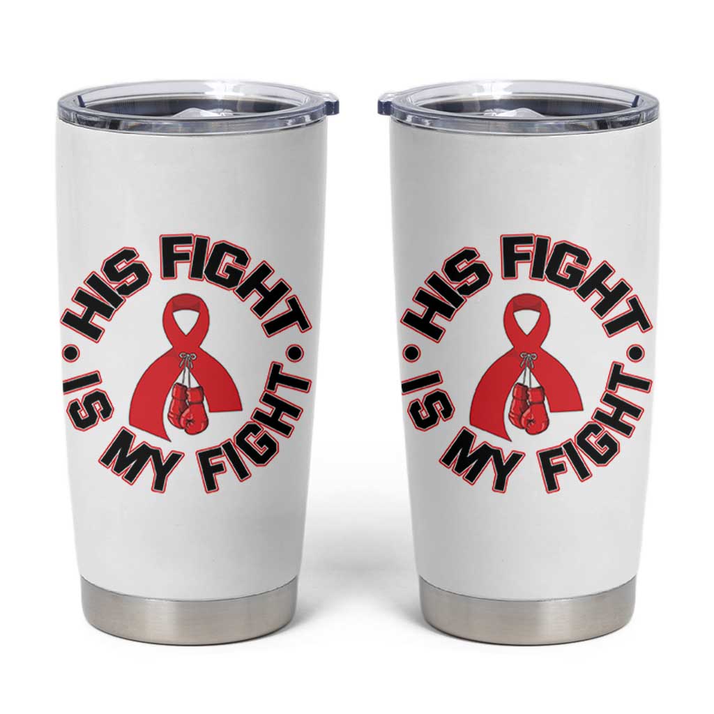 HIV Warrior His Fight Is My Fight Tumbler Cup Red Ribbon Boxing Gift - Wonder Print Shop