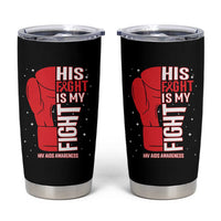His Fight Is My Fight Tumbler Cup Red Ribbon HIV Awareness Boxing Gift - Wonder Print Shop