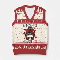 In December We Wear Red V-Neck Knit Sweater Vest HIV Awareness Empowered Woman Gift - Wonder Print Shop