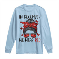 In December We Wear Red Long Sleeve Shirt HIV Awareness Empowered Woman Gift - Wonder Print Shop
