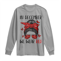 In December We Wear Red Long Sleeve Shirt HIV Awareness Empowered Woman Gift - Wonder Print Shop