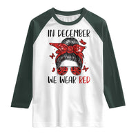 In December We Wear Red Raglan Shirt HIV Awareness Empowered Woman Gift - Wonder Print Shop