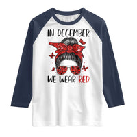 In December We Wear Red Raglan Shirt HIV Awareness Empowered Woman Gift - Wonder Print Shop