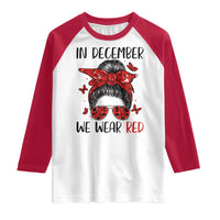 In December We Wear Red Raglan Shirt HIV Awareness Empowered Woman Gift - Wonder Print Shop