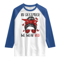 In December We Wear Red Raglan Shirt HIV Awareness Empowered Woman Gift - Wonder Print Shop
