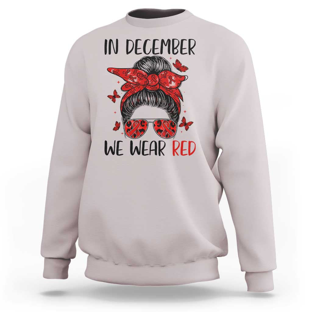 In December We Wear Red Sweatshirt HIV Awareness Empowered Woman Gift - Wonder Print Shop