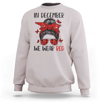 In December We Wear Red Sweatshirt HIV Awareness Empowered Woman Gift - Wonder Print Shop