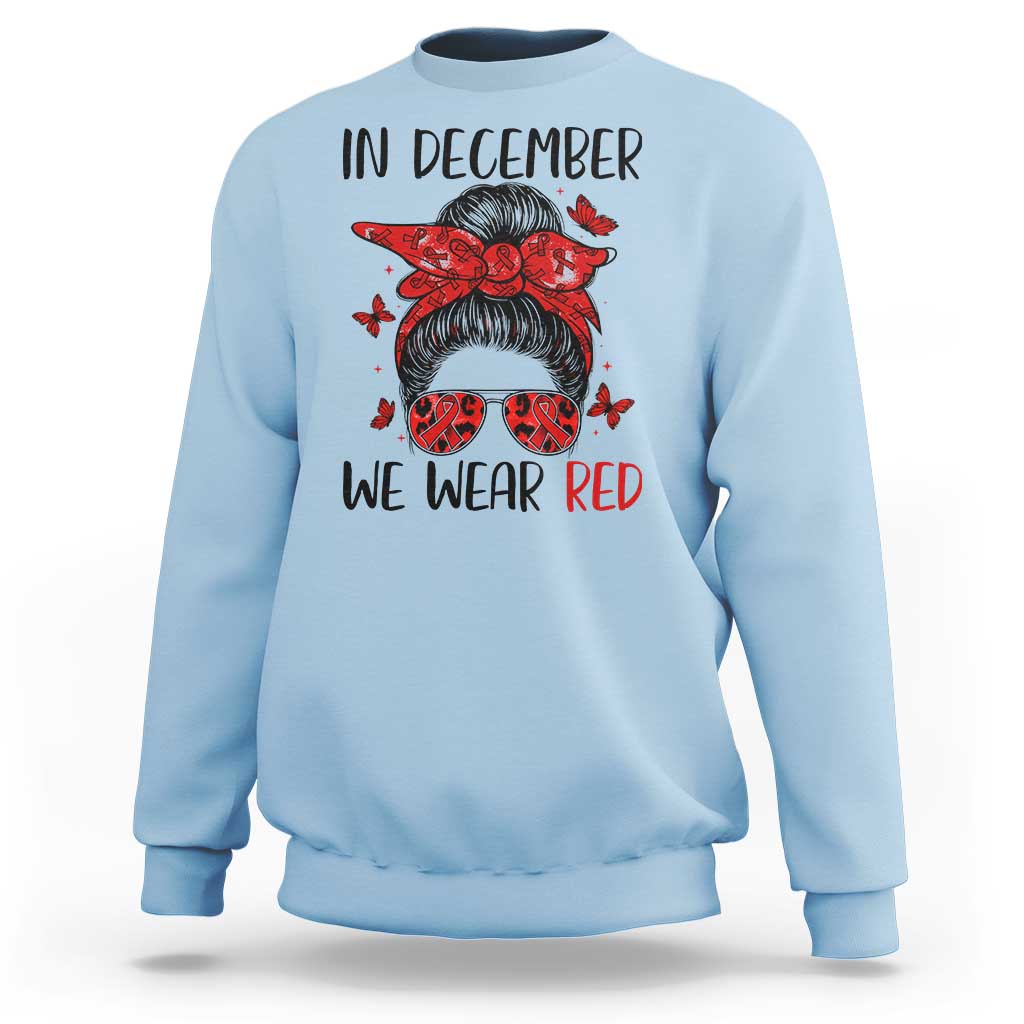 In December We Wear Red Sweatshirt HIV Awareness Empowered Woman Gift - Wonder Print Shop