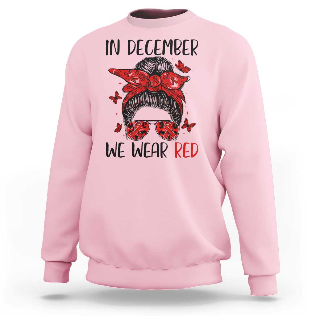 In December We Wear Red Sweatshirt HIV Awareness Empowered Woman Gift - Wonder Print Shop