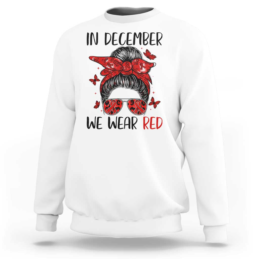 In December We Wear Red Sweatshirt HIV Awareness Empowered Woman Gift - Wonder Print Shop