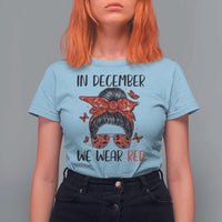 In December We Wear Red T Shirt For Women HIV Awareness Empowered Woman Gift - Wonder Print Shop