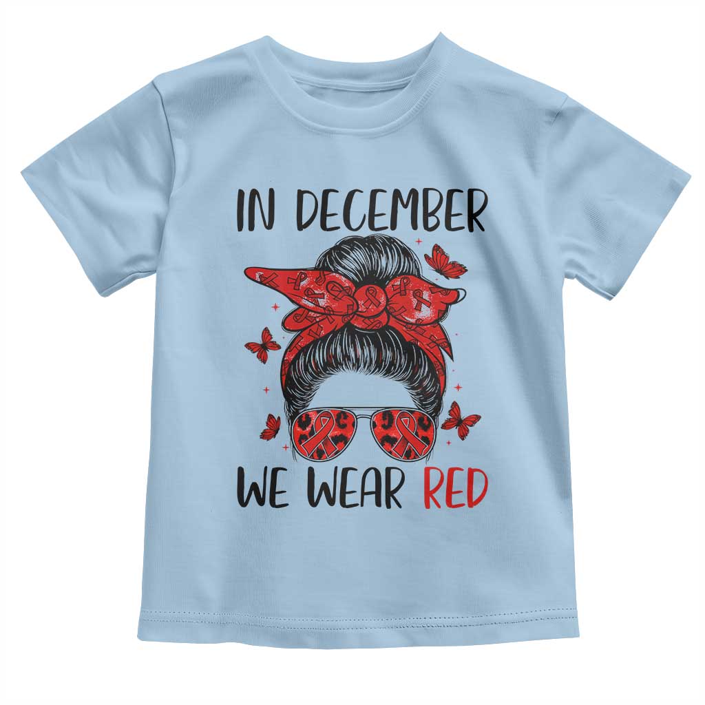 In December We Wear Red Toddler T Shirt HIV Awareness Empowered Woman Gift - Wonder Print Shop