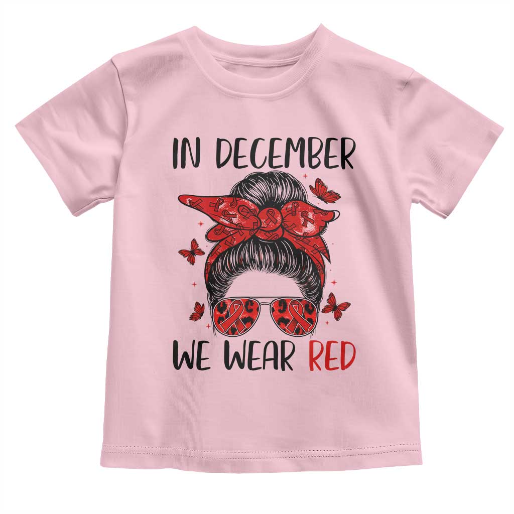 In December We Wear Red Toddler T Shirt HIV Awareness Empowered Woman Gift - Wonder Print Shop