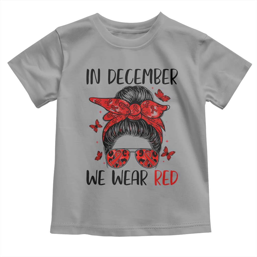 In December We Wear Red Toddler T Shirt HIV Awareness Empowered Woman Gift - Wonder Print Shop