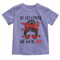 In December We Wear Red Toddler T Shirt HIV Awareness Empowered Woman Gift - Wonder Print Shop
