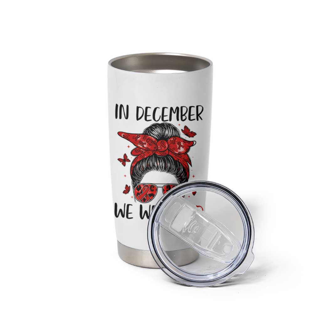 In December We Wear Red Tumbler Cup HIV Awareness Empowered Woman Gift - Wonder Print Shop