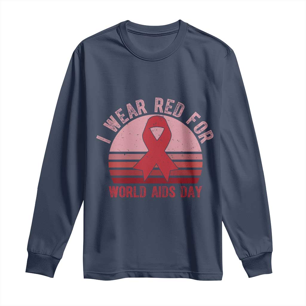 I Wear Red For World Aids Day Long Sleeve Shirt HIV Awareness Gift - Wonder Print Shop