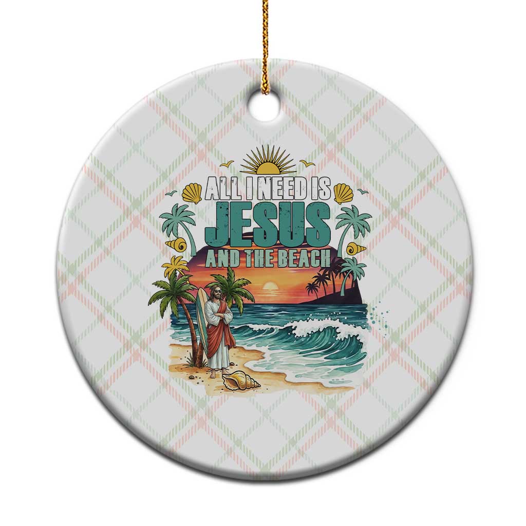 All I Need Is Jesus And The Beach Ceramic Ornament Christian Summer Faith Graphic