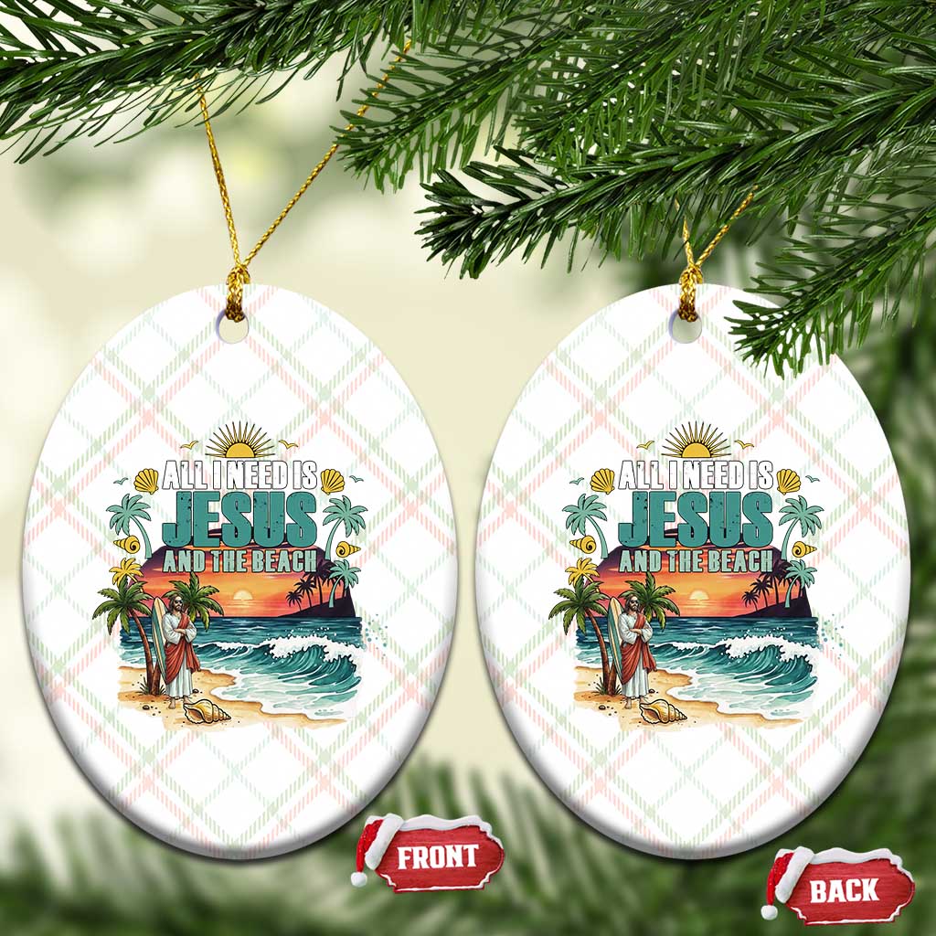 All I Need Is Jesus And The Beach Ceramic Ornament Christian Summer Faith Graphic