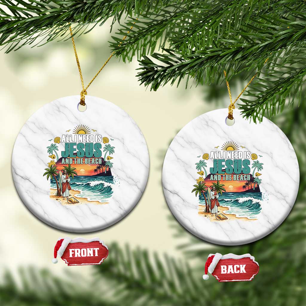 All I Need Is Jesus And The Beach Ceramic Ornament Christian Summer Faith Graphic