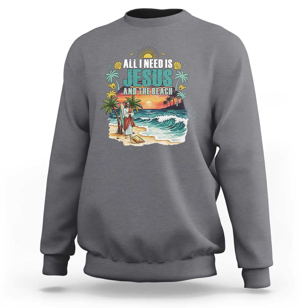 All I Need Is Jesus And The Beach Sweatshirt Christian Summer Faith Graphic