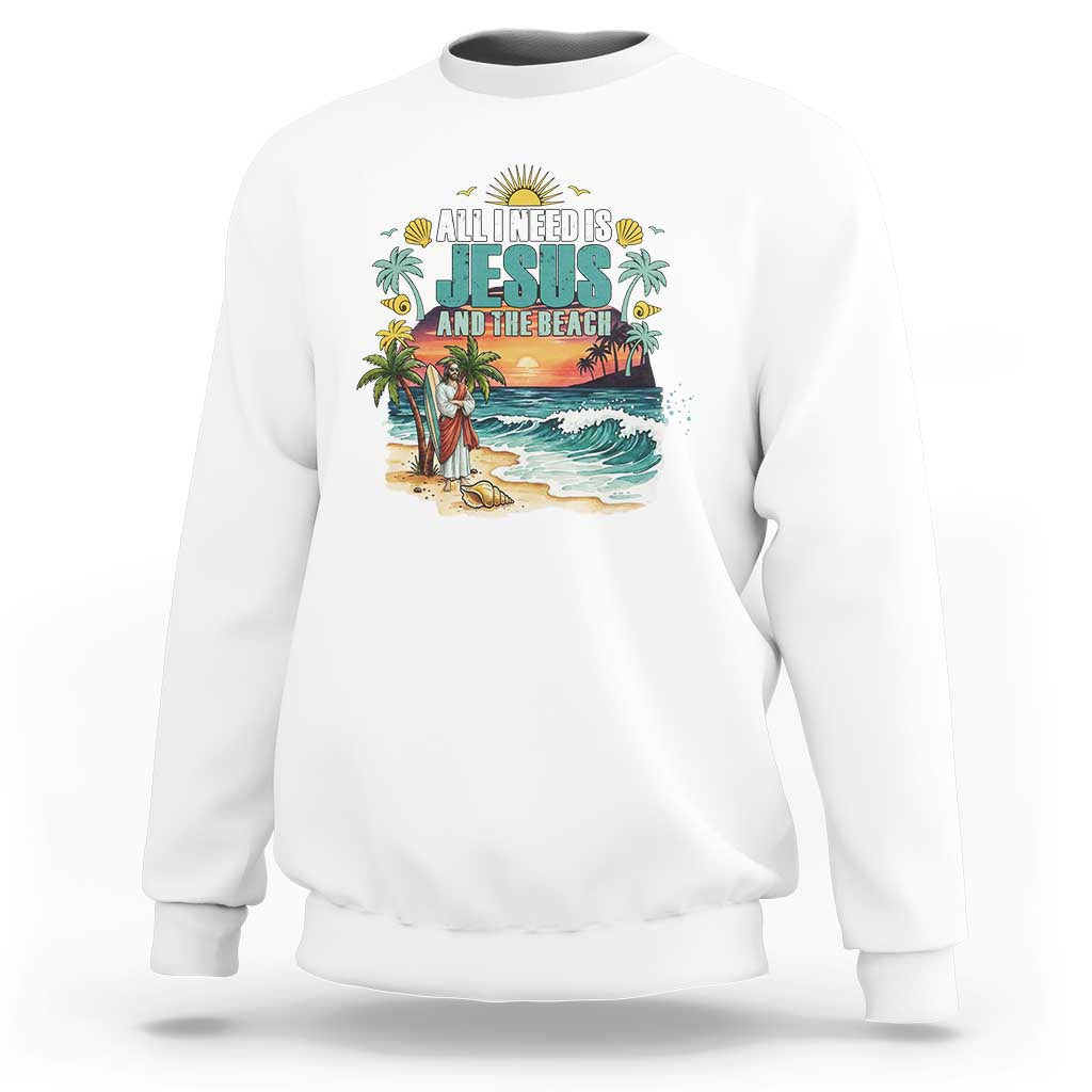 All I Need Is Jesus And The Beach Sweatshirt Christian Summer Faith Graphic