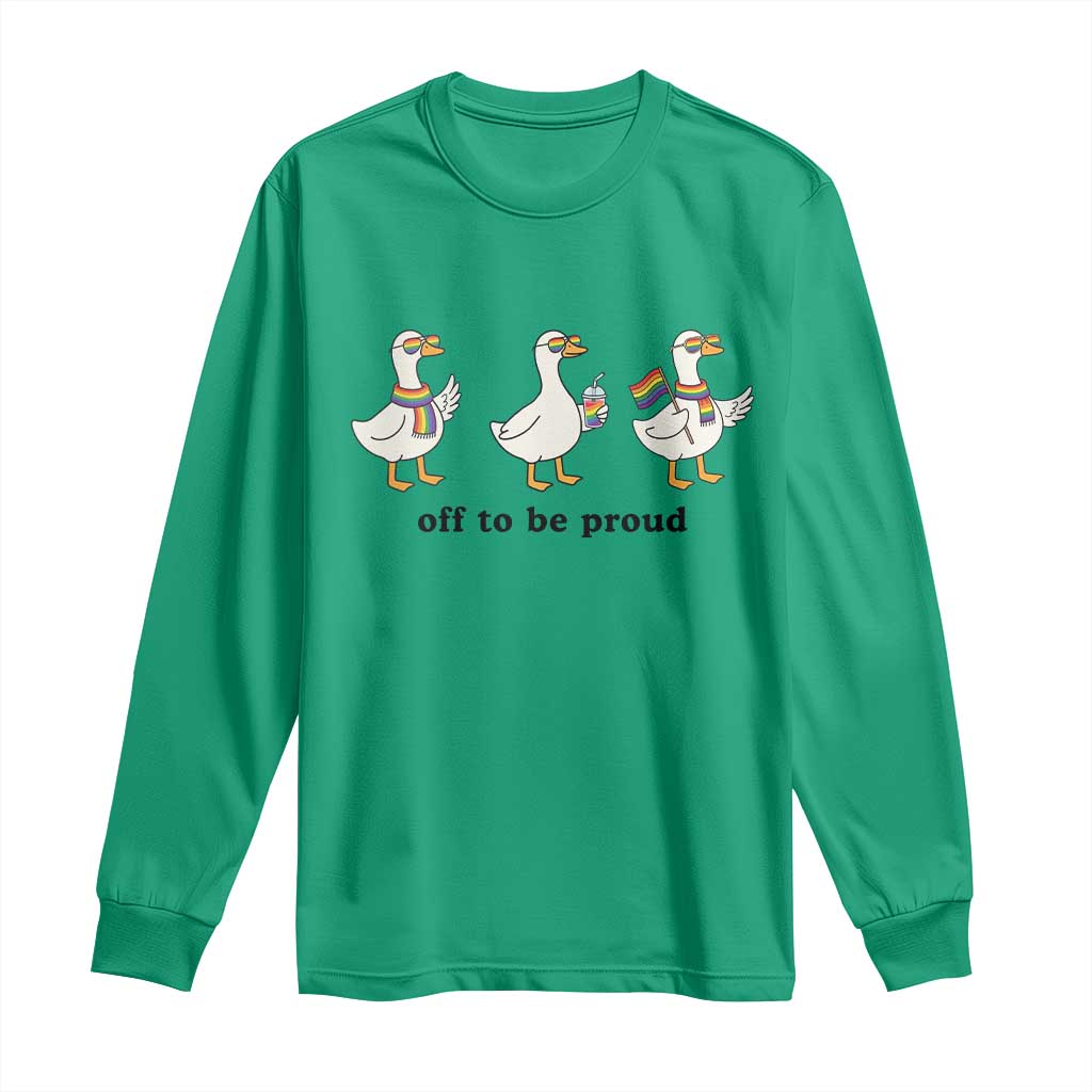 Funny Pride Goose Off To Be Proud Long Sleeve Shirt LGBTQ Advocate Gift