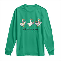 Funny Pride Goose Off To Be Proud Long Sleeve Shirt LGBTQ Advocate Gift