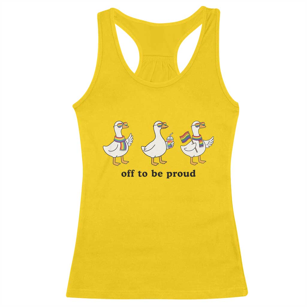 Funny Pride Goose Off To Be Proud Racerback Tank Top LGBTQ Advocate Gift