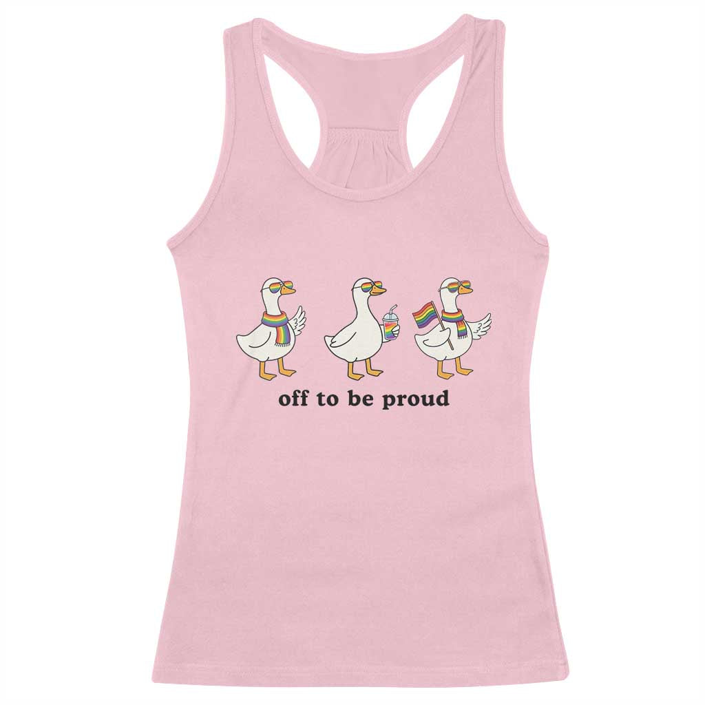 Funny Pride Goose Off To Be Proud Racerback Tank Top LGBTQ Advocate Gift