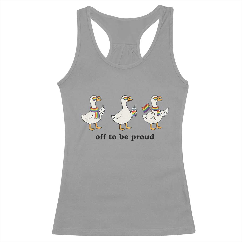 Funny Pride Goose Off To Be Proud Racerback Tank Top LGBTQ Advocate Gift