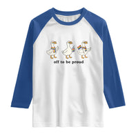 Funny Pride Goose Off To Be Proud Raglan Shirt LGBTQ Advocate Gift