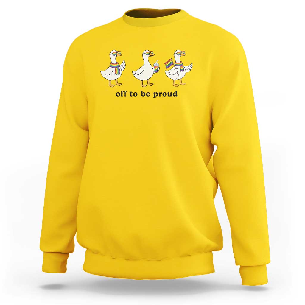 Funny Pride Goose Off To Be Proud Sweatshirt LGBTQ Advocate Gift