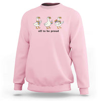 Funny Pride Goose Off To Be Proud Sweatshirt LGBTQ Advocate Gift