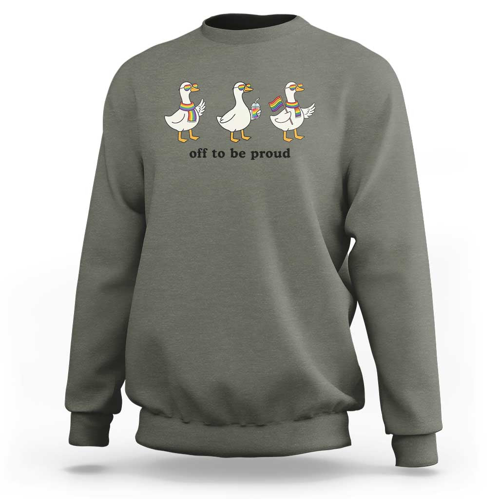 Funny Pride Goose Off To Be Proud Sweatshirt LGBTQ Advocate Gift