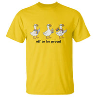 Funny Pride Goose Off To Be Proud T Shirt LGBTQ Advocate Gift