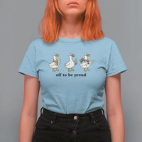 Funny Pride Goose Off To Be Proud T Shirt For Women LGBTQ Advocate Gift