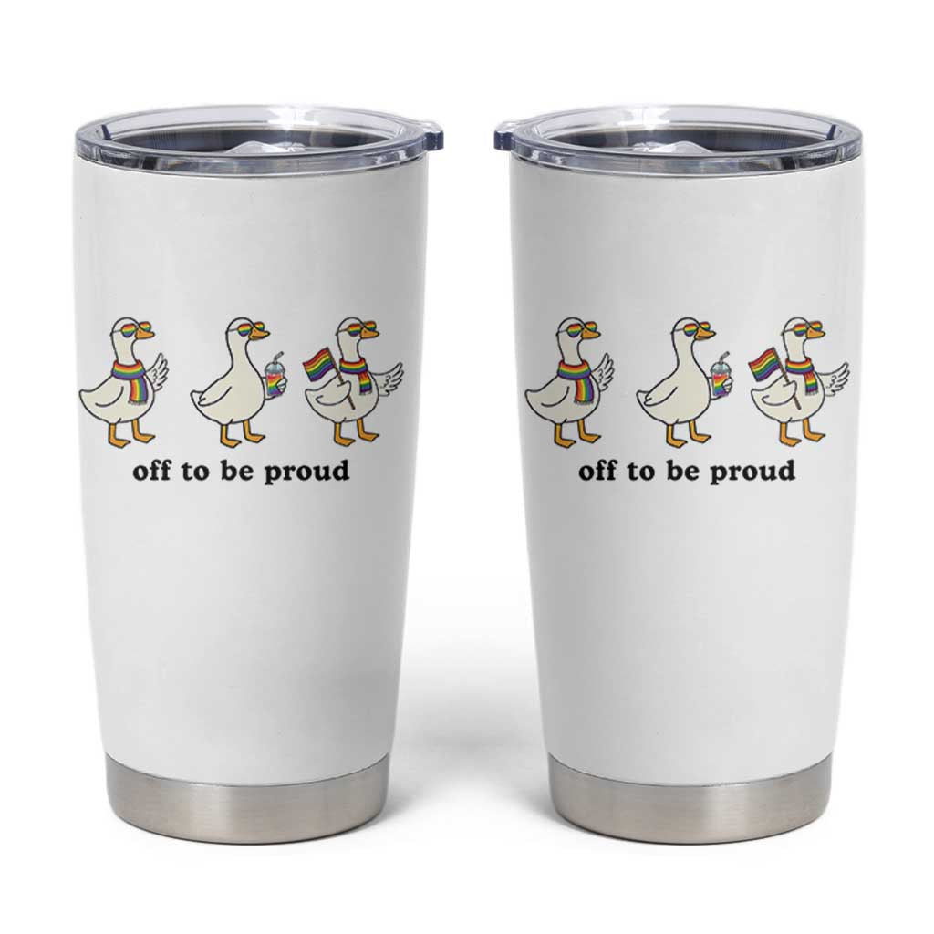 Funny Pride Goose Off To Be Proud Tumbler Cup LGBTQ Advocate Gift