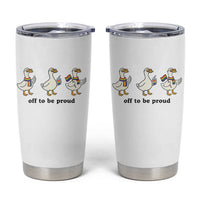 Funny Pride Goose Off To Be Proud Tumbler Cup LGBTQ Advocate Gift
