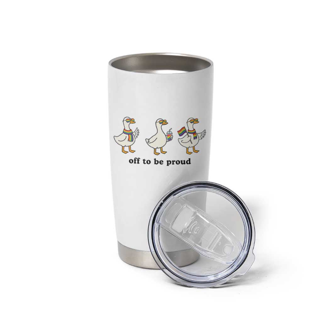 Funny Pride Goose Off To Be Proud Tumbler Cup LGBTQ Advocate Gift