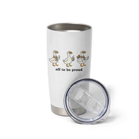 Funny Pride Goose Off To Be Proud Tumbler Cup LGBTQ Advocate Gift