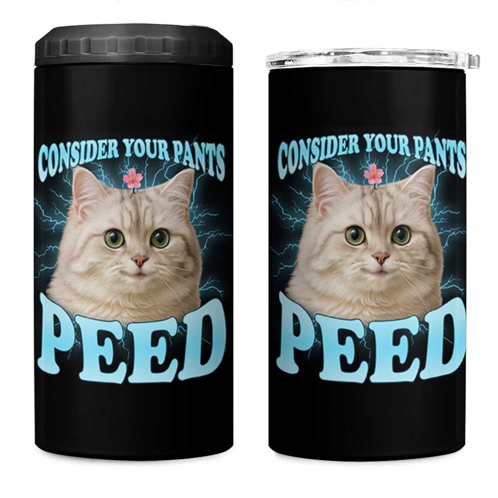 Funny Cat 4 in 1 Can Cooler Tumbler Consider Your Pants Peed Meme Saying