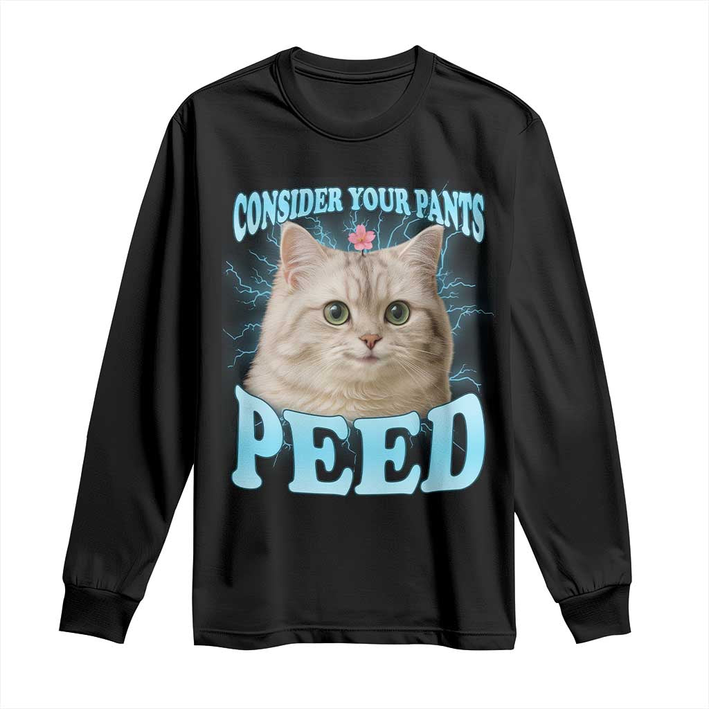 Funny Cat Long Sleeve Shirt Consider Your Pants Peed Meme Saying - Wonder Print Shop